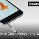 How to Clean Headphone Jack