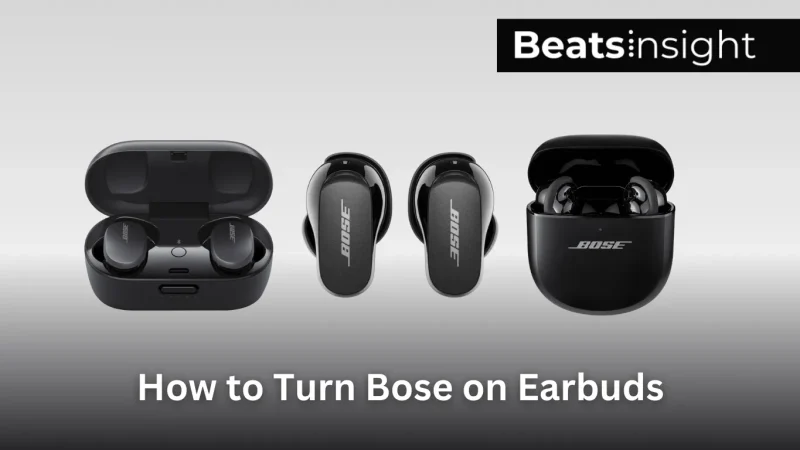 How to Turn Bose on Earbuds