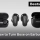 How to Turn Bose on Earbuds