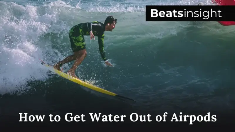 How to Get Water Out of Airpods