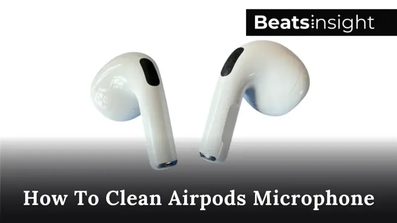 How To Clean Airpods Microphone
