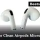 How To Clean Airpods Microphone